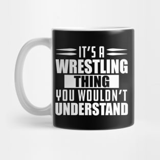 Wrestling - It's a wrestling thing you wouldn't understand w Mug